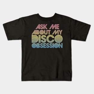 Ask Me About My Disco Obsession Kids T-Shirt